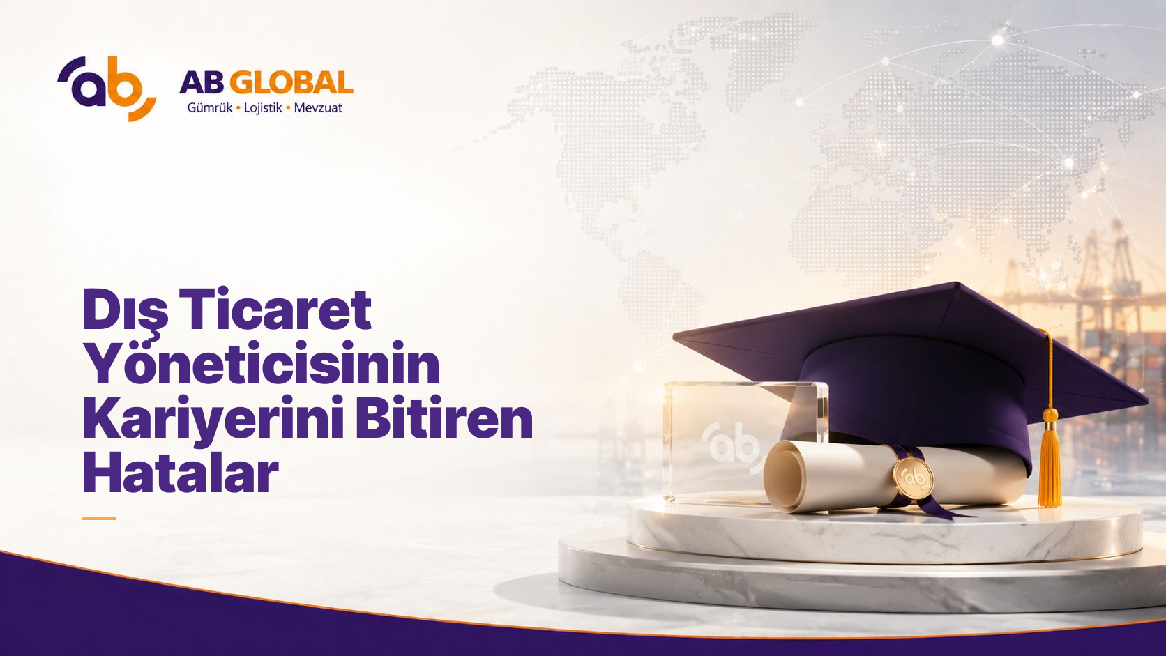 Dış Ticaret Yöneticisinin Kariyerini Bitiren Hatalar