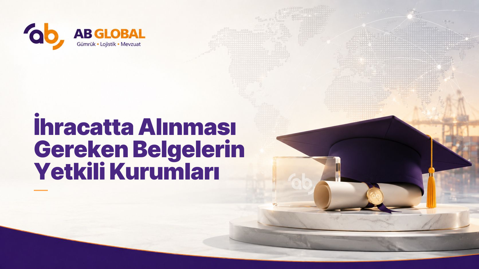İhracatta Alınması Gereken Belgelerin Yetkili Kurumları
